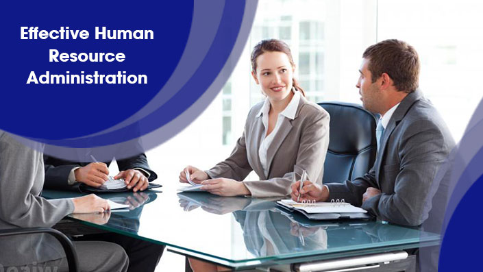 Effective Human Resource Administration