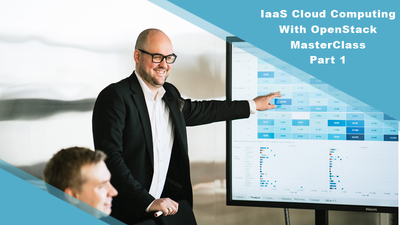 IaaS Cloud Computing With OpenStack Masterclass - Part 1